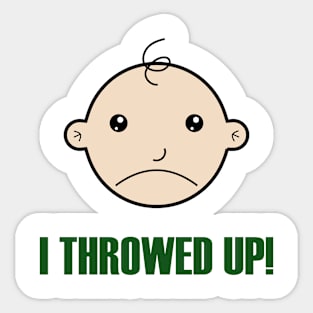 I Throwed Up! Sticker